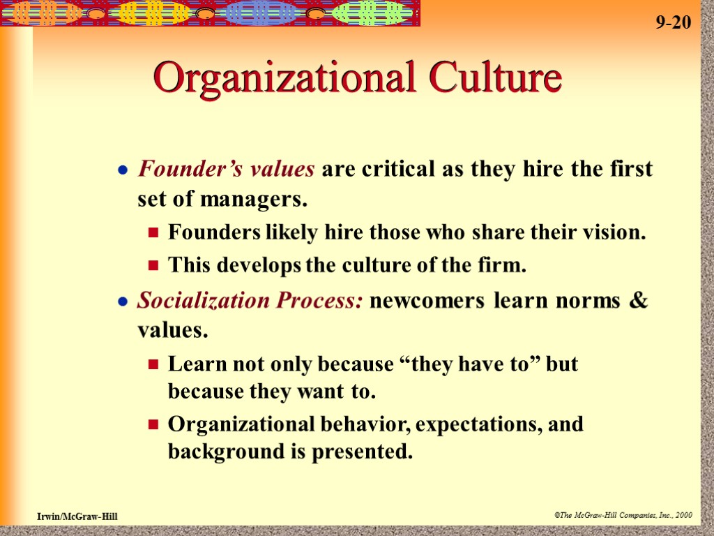 Organizational Culture Founder’s values are critical as they hire the first set of managers.